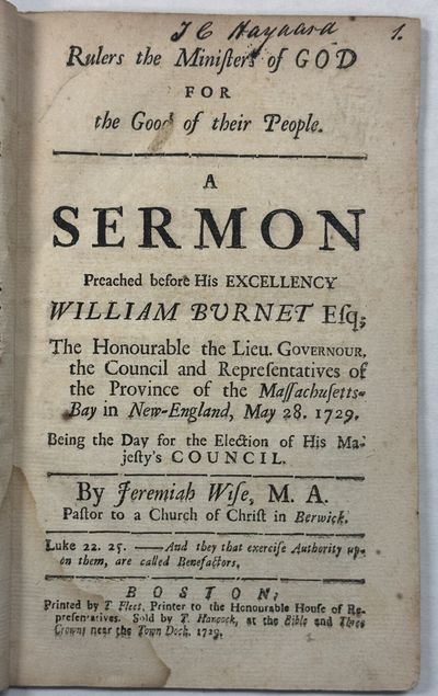 RULERS THE MINISTERS OF GOD FOR THE GOOD OF THEIR PEOPLE. A SERMON PREACHED BEFORE HIS EXCELLENCY WILLIAM BURNET ESQ; THE HONOURABLE THE LIEU. GOVERNOUR, THE COUNCIL AND REPRESENTATIVES OF THE PROVINCE OF THE MASSACHUSETTS-BAY IN NEW-ENGLAND, MAY 28. 1729. BEING THE DAY FOR THE ELECTION OF HIS MAJESTY'S COUNCIL