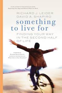 Something to Live For: Finding Your Way in the Second Half of Life. (BK Life)