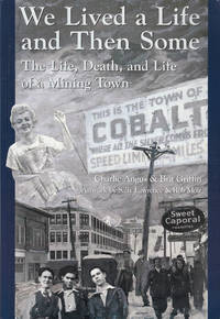 We Lived A Life And Then Some: The Life, Death, And Life Of A Mining Town