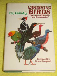 Vanishing Birds; Their Natural History and Conservation by Tim Halliday - 1978