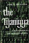 [RELIGION] THE TIJANIYYA A SUFI ORDER IN THE MODERN WORLD