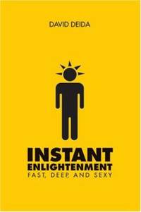 Instant Enlightenment : Fast, Deep, and Sexy