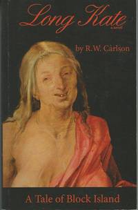 Long Kate A Novel A Tale of Block Island, Rhode Island by R.W. Carlson