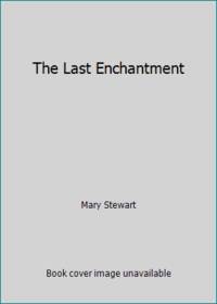 The Last Enchantment by Mary Stewart - 1981