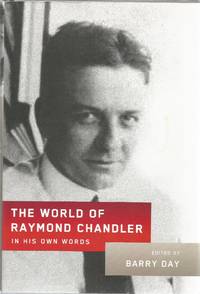 The World of Raymond Chandler in His Own Words