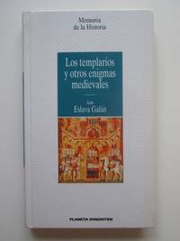 Los Templarios Y Otros Enigmas Medievales by Juan Eslava Galan - 1995