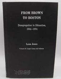 From Brown to Boston, Desegregation in Education 1954-1974 Volume II: Legal Cases and Indexes