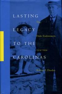 Lasting Legacy To The Carolinas: The Duke Endowment  1924 1994