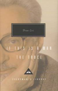 If This Is a Man, and The Truce (Everyman's Library Classics)