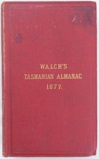 Walch's Tasmanian Almanac for 1877... Fifteenth year of publication.
