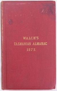 Walch&#039;s Tasmanian Almanac for 1877...  Fifteenth year of publication. by Walch & Sons: - 1877