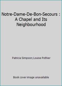 Notre-Dame-De-Bon-Secours : A Chapel and Its Neighbourhood