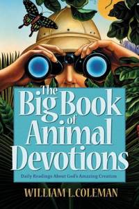 The Big Book of Animal Devotions : 250 Daily Readings about God's Amazing Creation