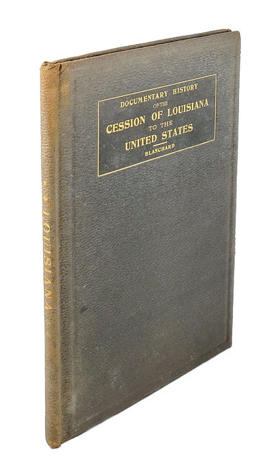 Documentary History of the Cession of Louisiana to the United States till It Became an American Province