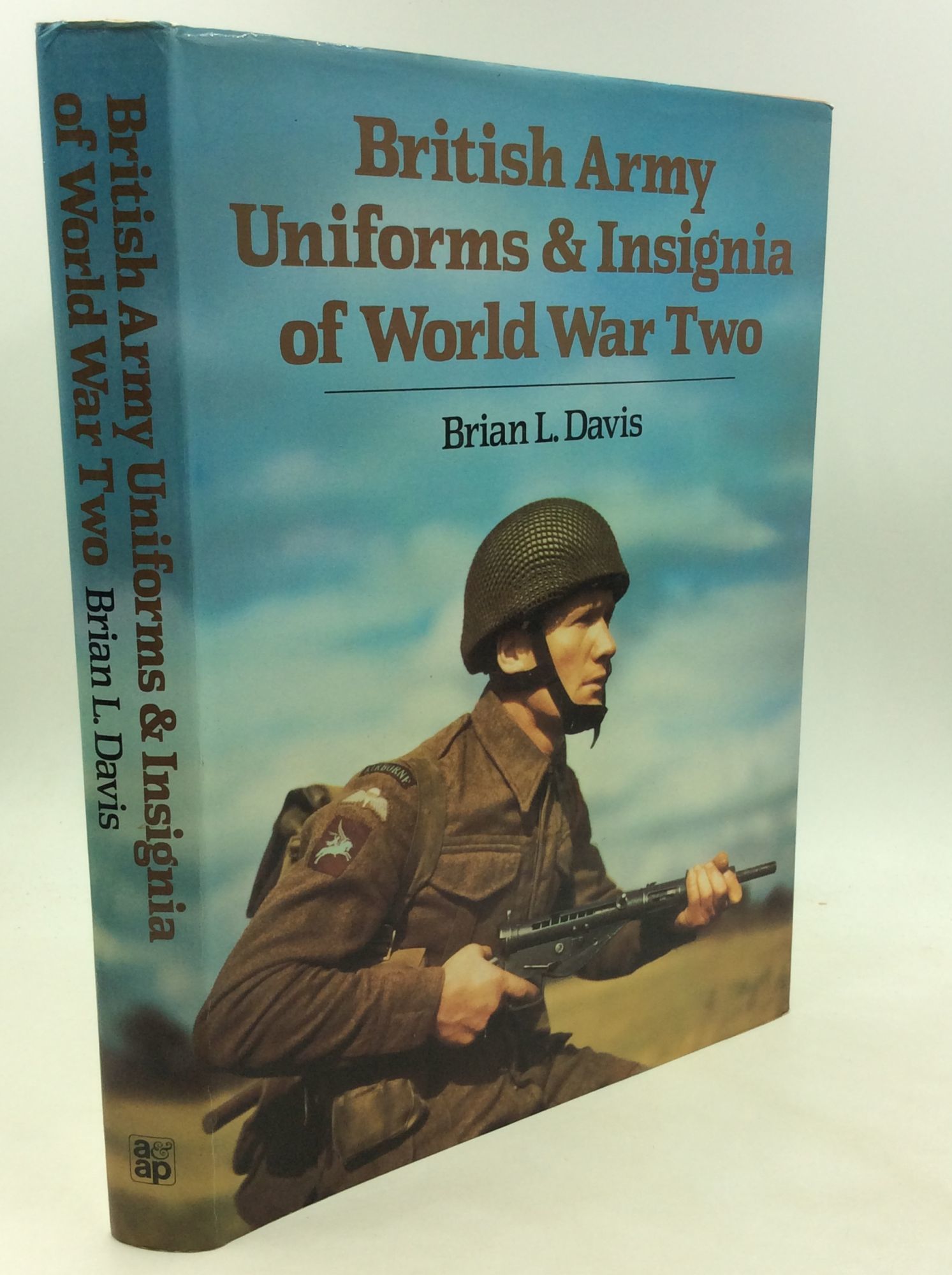 BRITISH ARMY UNIFORMS & INSIGNIA OF WORLD WAR TWO by Brian L. Davis