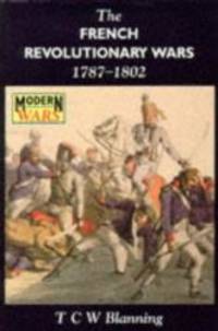 The French Revolutionary Wars, 1787-1802 (Modern Wars) by T. C. W. Blanning - 1996-07-07