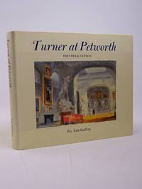 TURNER AT PETWORTH: PAINTER & PATRON
