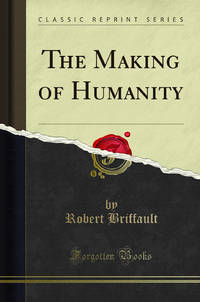 The Making of Humanity Classic Reprint