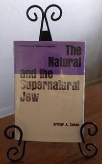 The Natural and the Supernatural Jew by Cohen, Arthur A - 1962