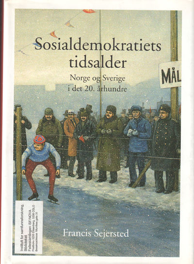 Sosialdemokratiets tidsalder. Norge og Sverige i…