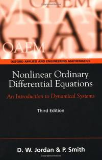Nonlinear Ordinary Differential Equations: An Introduction to Dynamical Systems (Oxford Texts in...