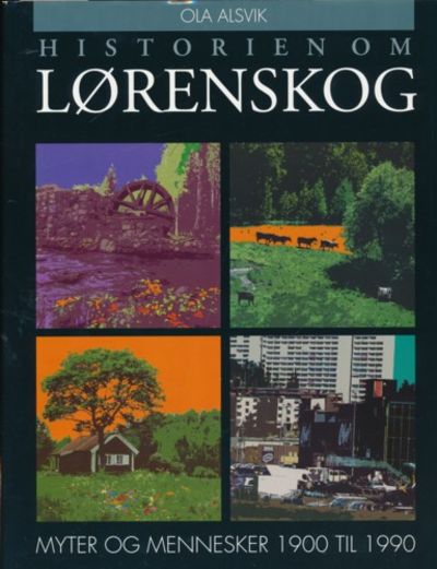 Historien om Lørenskog. Myter og mennesker 1900…