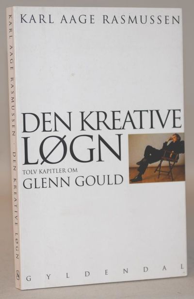 Den kreative løgn - 12 kapitler om Glenn Gould.