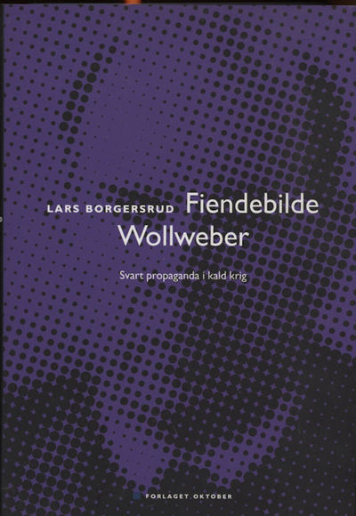 Fiendebilde Wollweber. Svart propaganda i kald…
