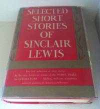 Selected Short Stories of Sinclair Lewis by Lewis, Sinclair - 1935