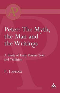 Peter: The Myth, the Man and the Writings