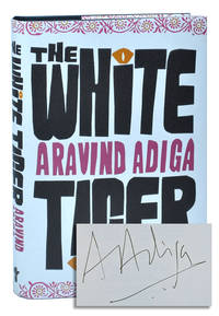 THE WHITE TIGER - SIGNED by Adiga, Aravind - 2008