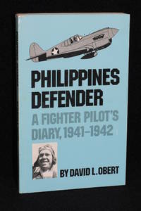 Philippines Defender; A Fighter Pilot&#039;s Diary, 1941-1942 by David L. Obert - 1992