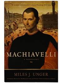 Machiavelli: A Biography [Niccolo]