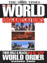 The Times guide to world organisations: Their role & reach in the new world order (Times Books) by Richard Owen - Hardcover - 1996 - from ThriftBooks (SKU: G0723007896I3N01)