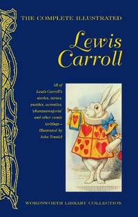 Complete Illustrated Lewis Carroll (Wordsworth Library Collection)