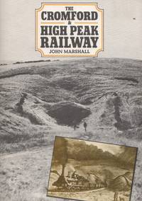 The Cromford & High Peak Railway by John Marshal - Paperback - 1st Edition - 1982 - from Train World Pty Ltd (SKU: UB-021386)