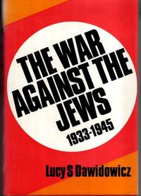 The War Against the Jews, 1933-45 by Lucy S. Dawidowicz - 1975