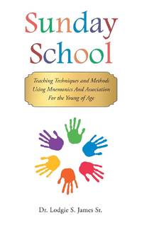 Sunday School: Teaching Techniques & Methods Using Mnemonics and Association for the Young of Age