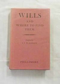 Wills And Where To Find Them by J.S. (Compiler) Gibson - 1st Edition - 1974 - from Adelaide Booksellers (SKU: BIB208787)