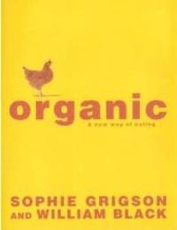 Organic: a new way of eating by William Sophie & Black
- Hardcover
- 2001
- from Books for Cooks (SKU: 9780747272205-1)