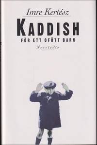 Kaddish fÃ¶r ett ofÃ¶tt barn by KertÃ©sz, Imre - 2002