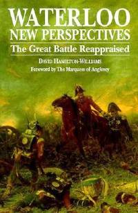 Waterloo : The Great Battle Reappraised