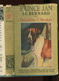 Prince Jan St Bernard by Forrestine C Hooker; Lynn Hunt (Illustrator) - First edition thus - 1934 - from The Book Shed (SKU: 997210)