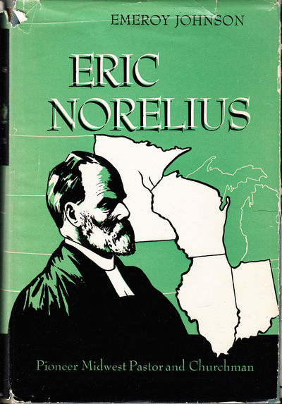 Eric Norelius. Pioneer Midwest Pastor and…
