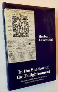 In the Shadow of the Enlightenment: Occultism and Renaissance Science in Eighteenth-Century America