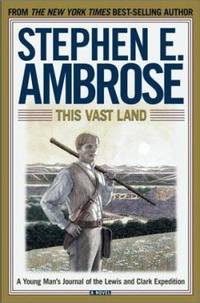 This Vast Land : A Young Man's Journal of the Lewis and Clark Expedition