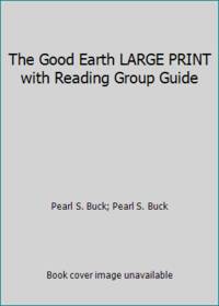The Good Earth LARGE PRINT with Reading Group Guide