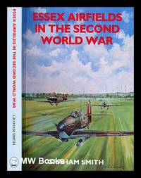 Essex airfields in the Second World War / Graham Smith