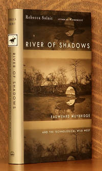 RIVER OF SHADOWS, EADWEARD MUYBRIDGE... by Rebecca Solnit - 2003