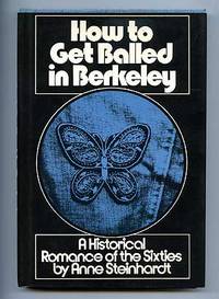 image of How to Get Balled in Berkeley: A Historical Romance of the Sixties
